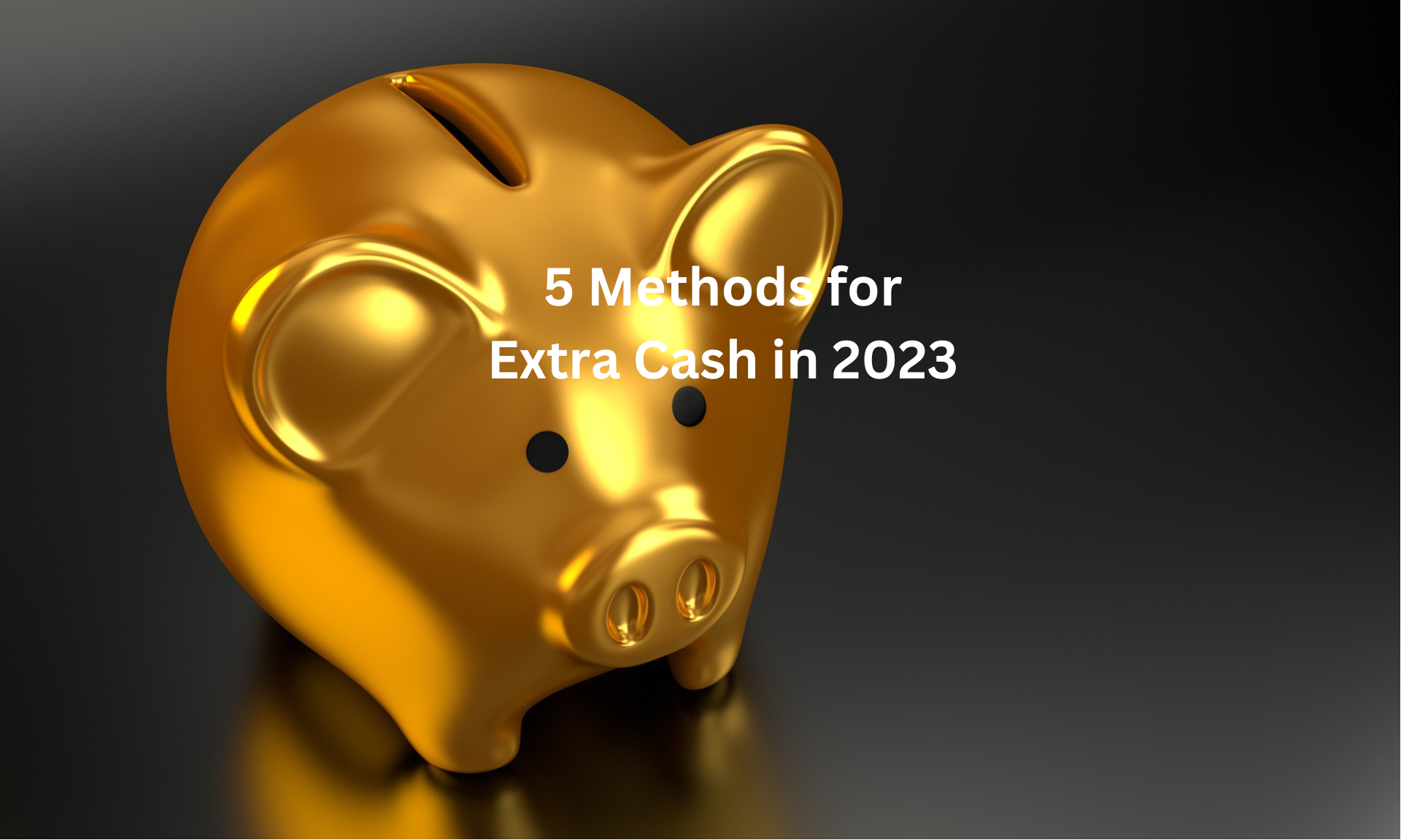 5 Methods for Extra Cash in 2023