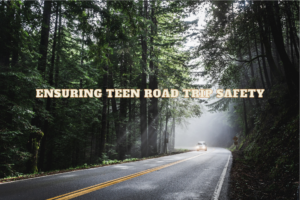 Ensuring Teen Road Trip Safety