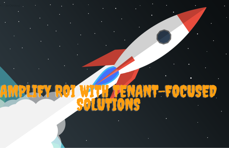 Amplify ROI with Tenant-Focused Solutions