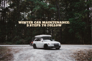 Winter Car Maintenance 5 Steps to Follow