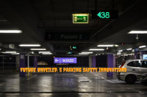 Future Unveiled 5 Parking Safety Innovations