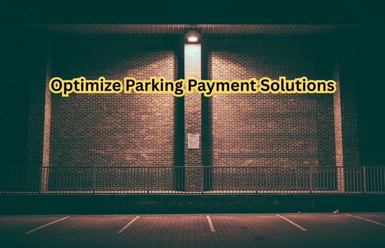 Optimize Parking Payment Solutions