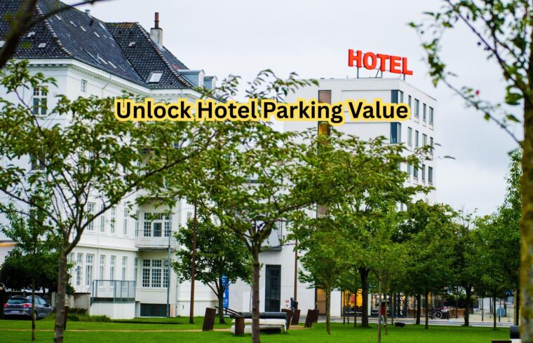 Unlock Hotel Parking Value